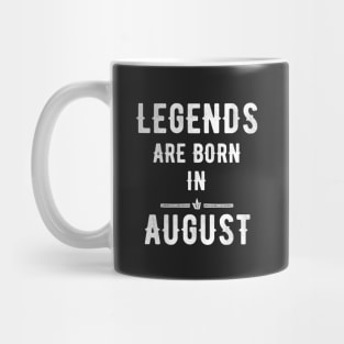 Legends are born in august Mug